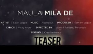 Maula Mila de | Sajan Jagpal Feat. Audesious | Teaser | 2013