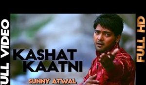 Kashat Kaatni - Sunny Atwal | Full Video | 2013 | Daddy Mohan Records