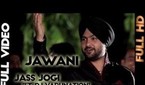 Jass Jogi - Jawani [Ft. Dj Varunation] - 2013 - Latest Punjabi Songs