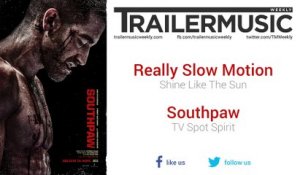 Southpaw - TV Spot Spirit Music (Really Slow Motion - Shine Like The Sun)