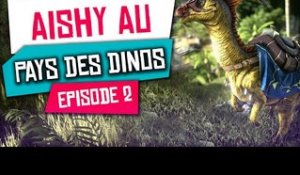 Aishy au Pays des Dinosaures - Ark Survival Evolved #2