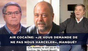 Air Cocaïne: «Je vous demande de ne pas nous harceler», manqué?