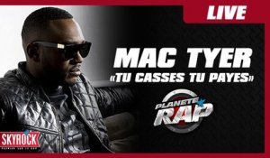Mac Tyer "Tu casses tu payes" en live dans Planète Rap !