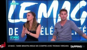 Tarek Benattia en froid avec Thomas Vergara : "On a des différends"