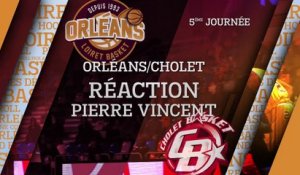 Réaction de Pierre Vincent - J05 - Orléans reçoit Cholet
