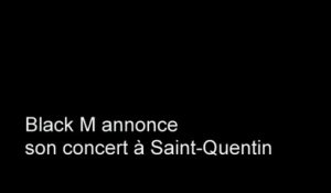 Black M annonce son concert à Saint-Quentin