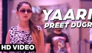 Preet Dugri - Yaari _ Full Video _ Latest Punjabi Song