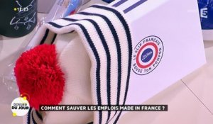 Dossier du jour : Comment sauver les emplois Made in France ?