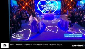 TPMP – Matthieu Delormeau : Sa touchante déclaration d’amour à Cyril Hanouna