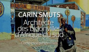 Perspectives - Carin Smuts, architecte des bidonvilles d'Afrique du Sud