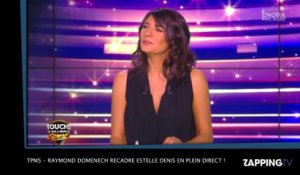 TPMS - Raymond Domenech recadre Estelle Denis en plein direct ! (Vidéo)