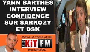 YANN BARTHES : "confidence jamais entendue sur Sarkozy et DSK"