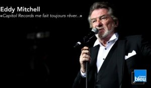 Eddy Mitchell "Capitol Records me fait toujours rêver"