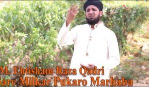 M. Ehtisham Raza Qadri - Sare Milkar Pukaro Marhaba