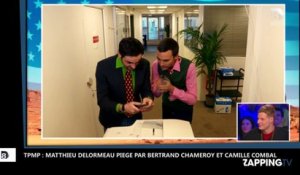 TPMP : Matthieu Delormeau piégé par Bertrand Chameroy et Camille Combal (vidéo)