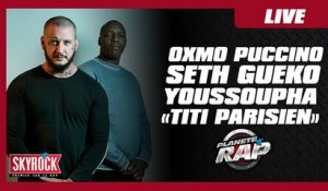 Oxmo Puccino,Seth Gueko & Youssoupha "Titi Parisien" en live dans Planète Rap