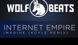 Internet Empire - Imagine (Koyle Remix)
