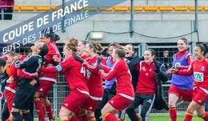 Coupe de France Féminine, 1/4 de finale : Tous les buts !