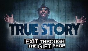 True Story - Exit through the gift shop