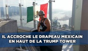 Il accroche le drapeau mexicain en haut de la Trump Tower de Vanciuver au Canada