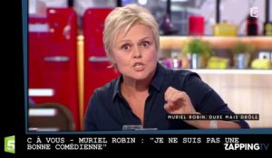 C à Vous - Muriel Robin : "Je ne suis pas une bonne comédienne" (vidéo)
