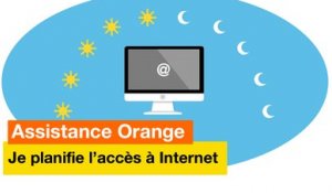 Assistance Orange - Je planifie l'accès à Internet - Orange