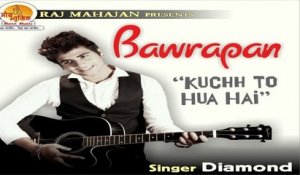 Diamond - Bawrapan | Raj Mahajan | Moxx Music Company | Love Song 2016