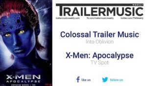 X-Men: Apocalypse - TV Spot Exclusive Music (Colossal Trailer Music - Into Oblivion)