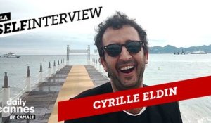 La Selfinterview de Cyrille Eldin - EXCLUSIF DailyCannes by CANAL+