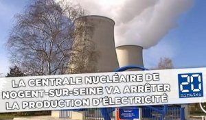 La centrale nucléaire de Nogent-sur-Seine va arrêter la production d'électricité