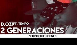 D.OZi - 2 Generaciones ft. Tempo [Behind the Scenes]