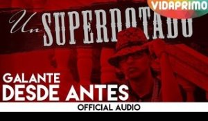 Galante -  Desde Antes [Official Audio]