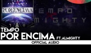 Tempo - Por Encima  ft. Almighty [Official Audio]