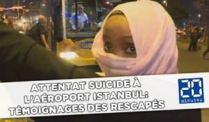 Attentat suicide à l'aéroport Istanbul: Témoignages des rescapés