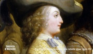 Secrets d'Histoire - La Grande Mademoiselle, une rebelle sous Louis XIV (sommaire)