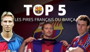 Top 5: Les pires Français du Barça