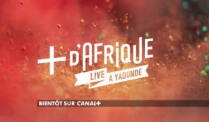 +d'Afrique Live à Yaoundé