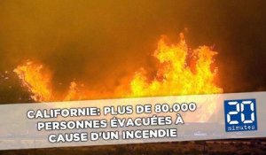 Californie: Plus de 80.000 personnes évacuées à cause d'un incendie
