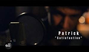 Patrick « (I Can't Get No) Satisfaction » (reprise des Rolling Stones)