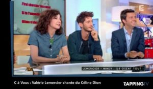 C à Vous : Valérie Lemercier chante du Céline Dion