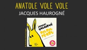 Jacques Haurogné - Anatole vole vole - chanson pour enfants