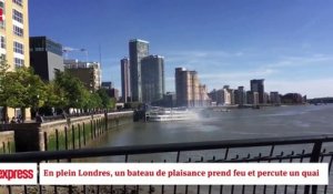 En plein Londres, un bateau de plaisance prend feu et percute un quai