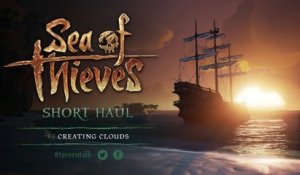 Sea of Thieves - Short Haul #3 Creating Clouds