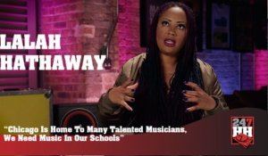 Lalah Hathaway - Chicago Is Home To Many Talented Artists, We Need Music in Schools(247HH Exclusive) (247HH Exclusive)