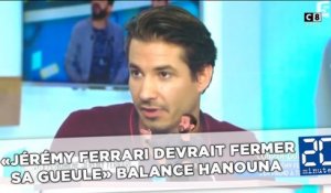 «Jérémy Ferrari devrait fermer sa gueule» balance Hanouna