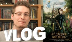 Vlog - Miss Peregrine et les Enfants Particuliers