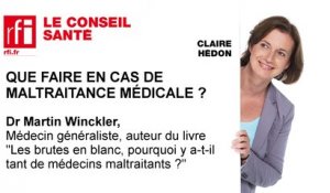 Que faire en cas de maltraitance médicale ? Par le Dr Martin Winkler