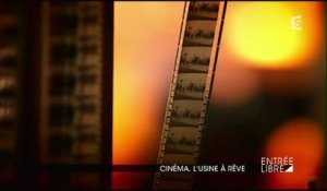 Cinéma, l'usine à rêves