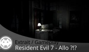 Extrait / Gameplay - Resident Evil 7 (Le Coup de Téléphone...)