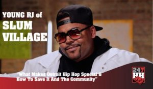 Young RJ - What Makes Detroit Hip Hop Special & How To Save It In Our Communities (247HH Exclusive) (247HH Exclusive)